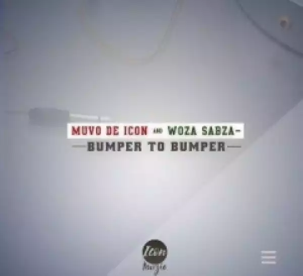 Muvo De Icon X Woza Sabza - Bumper To Bumper